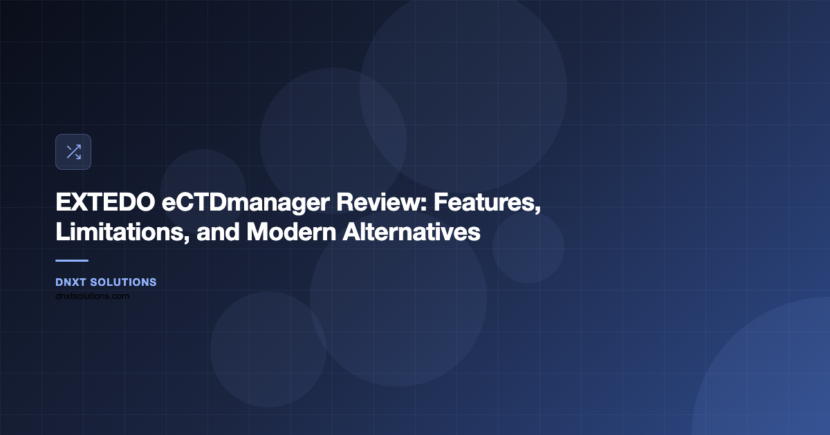 EXTEDO eCTDmanager Review: Features, Limitations, and Modern Alternatives
